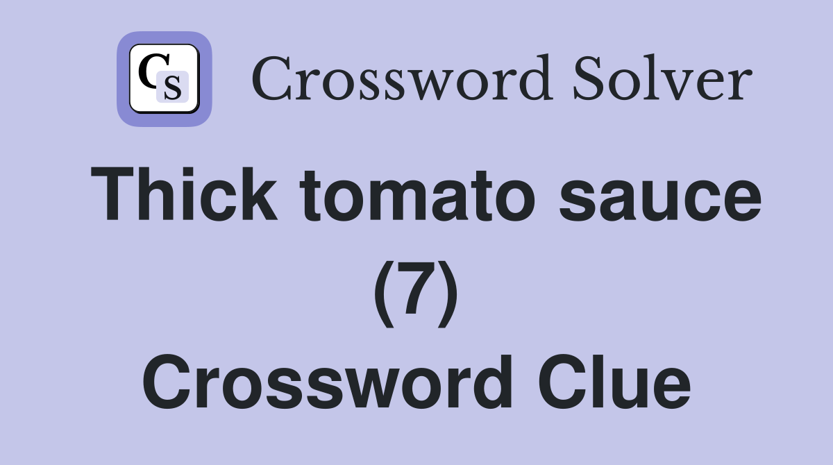 Thick tomato sauce (7) Crossword Clue