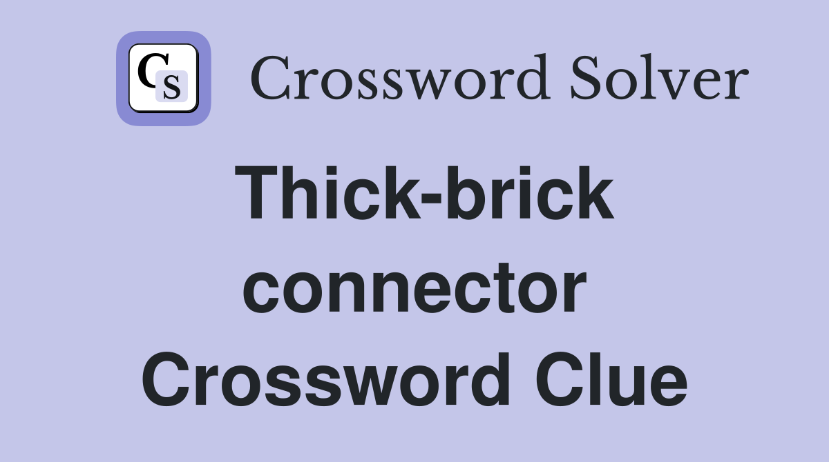 Thick-brick connector Crossword Clue