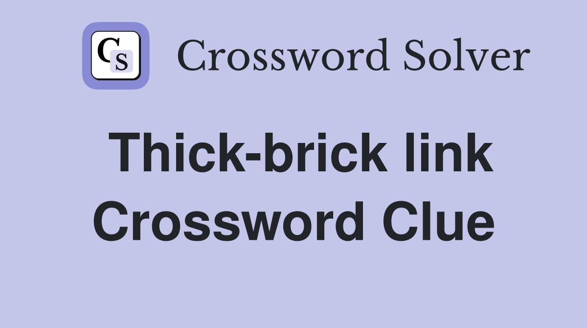 Thick-brick link Crossword Clue
