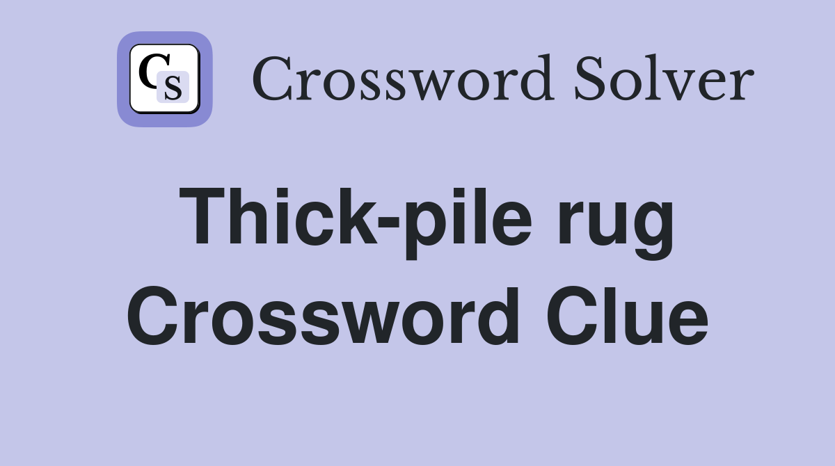 Thick-pile rug Crossword Clue