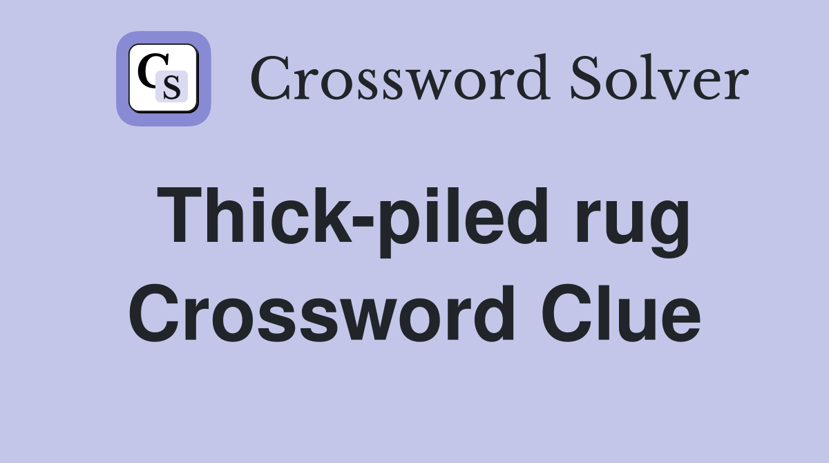 Thick-piled rug Crossword Clue