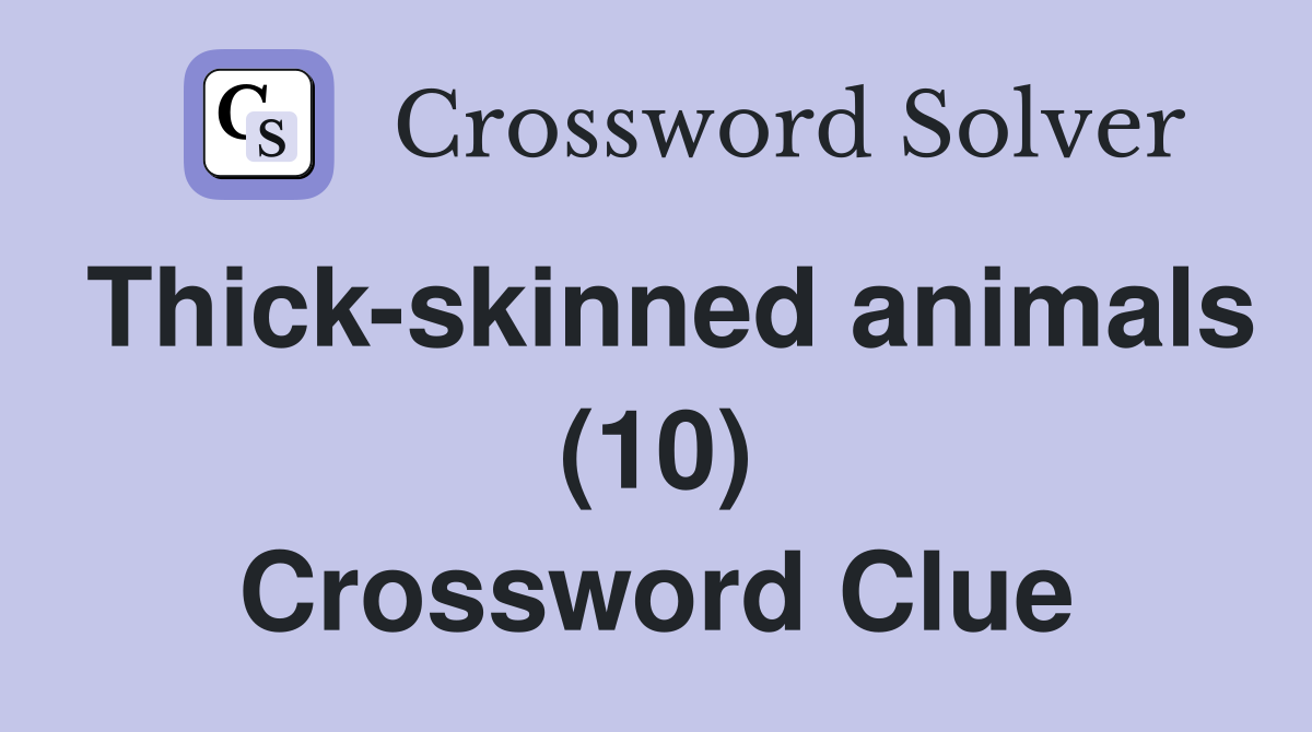 Thick-skinned animals (10) Crossword Clue