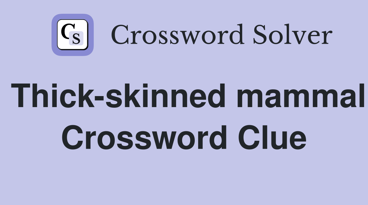 Thick-skinned mammal Crossword Clue