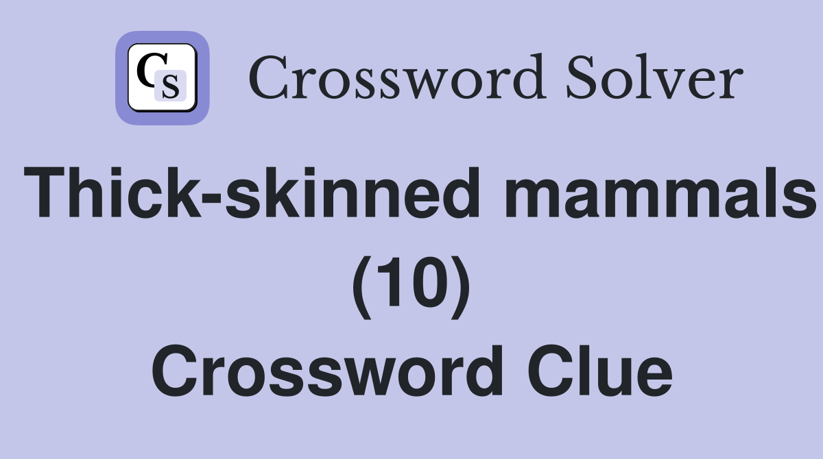 Thick-skinned mammals (10) Crossword Clue