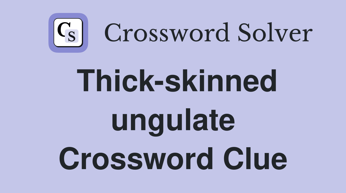 Thick-skinned ungulate Crossword Clue