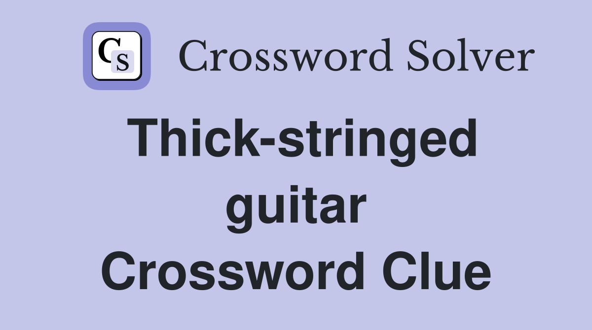Thick-stringed guitar Crossword Clue