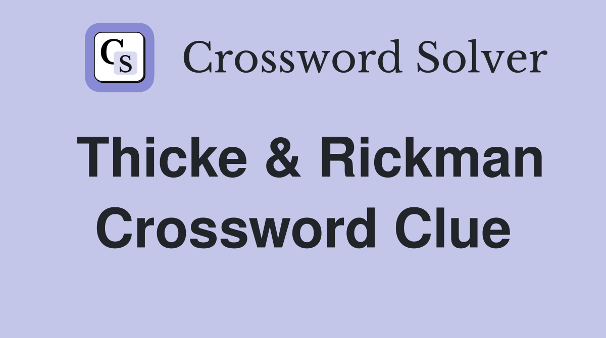 Thicke & Rickman Crossword Clue