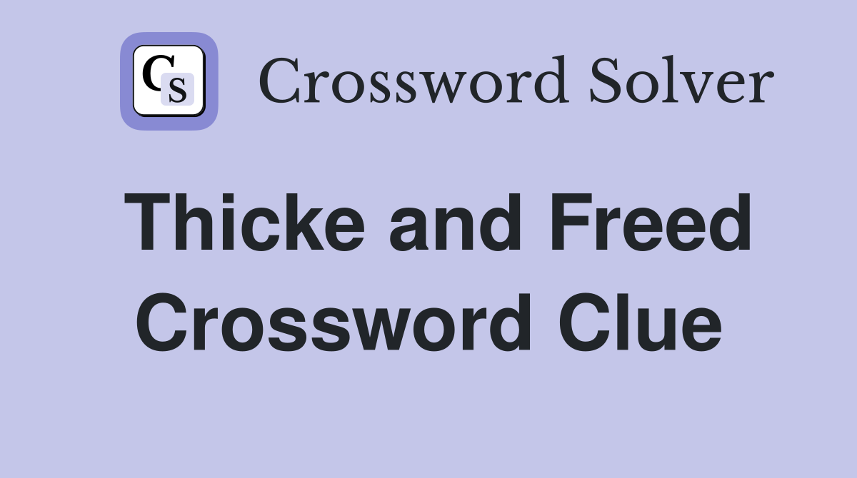 Thicke and Freed Crossword Clue