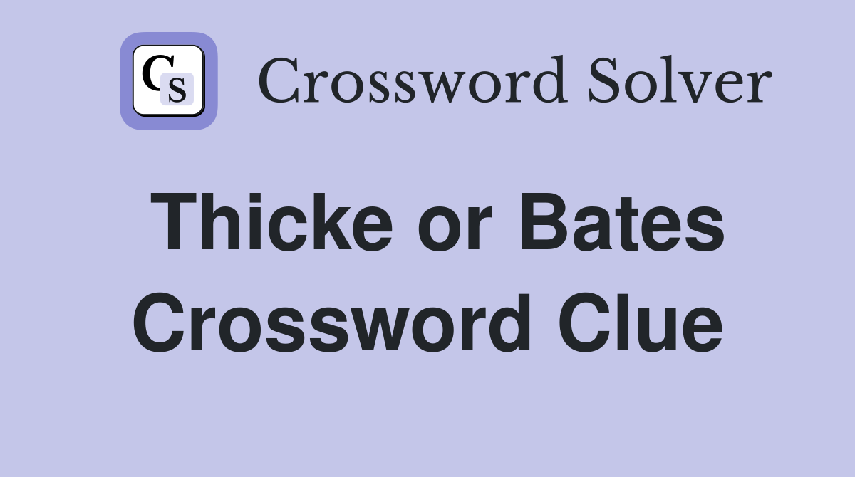 Thicke or Bates Crossword Clue
