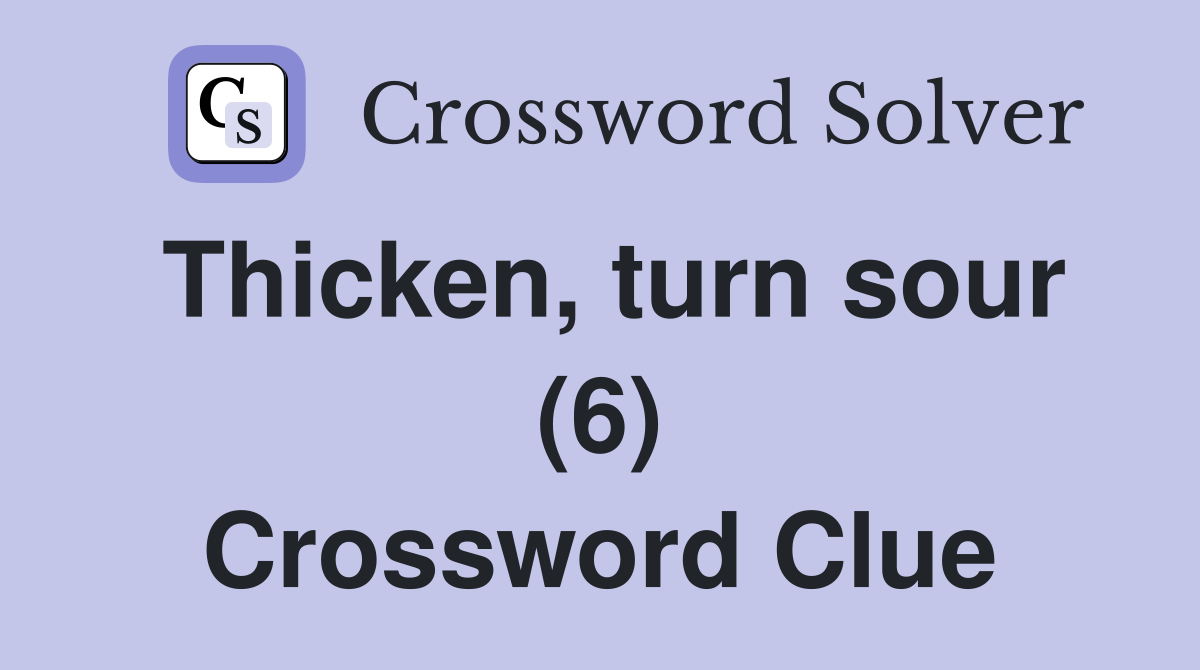 Thicken, turn sour (6) Crossword Clue