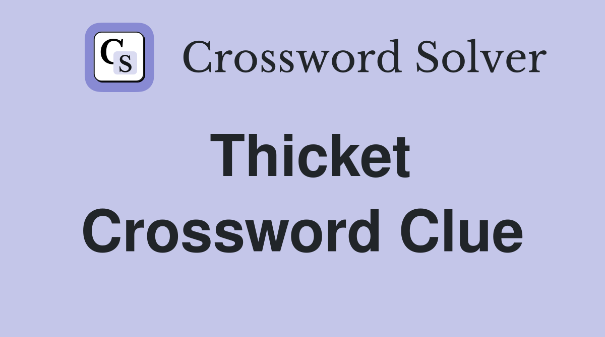 Thicket Crossword Clue Answers Crossword Solver