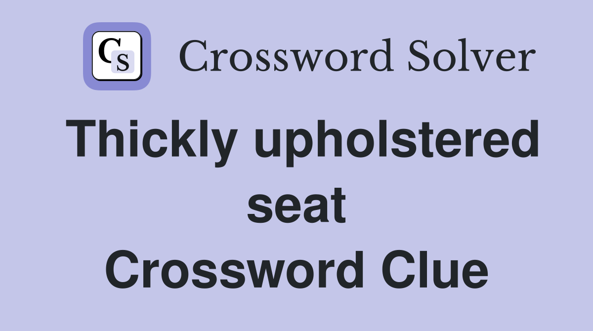 Thickly upholstered seat Crossword Clue
