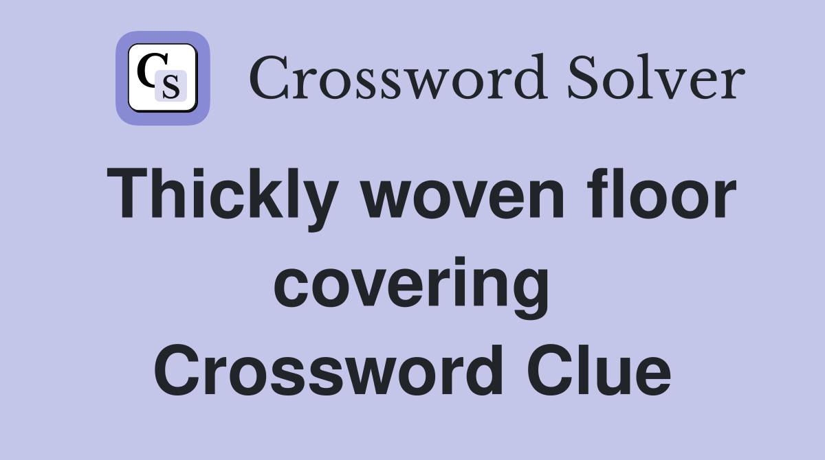 Thickly woven floor covering Crossword Clue