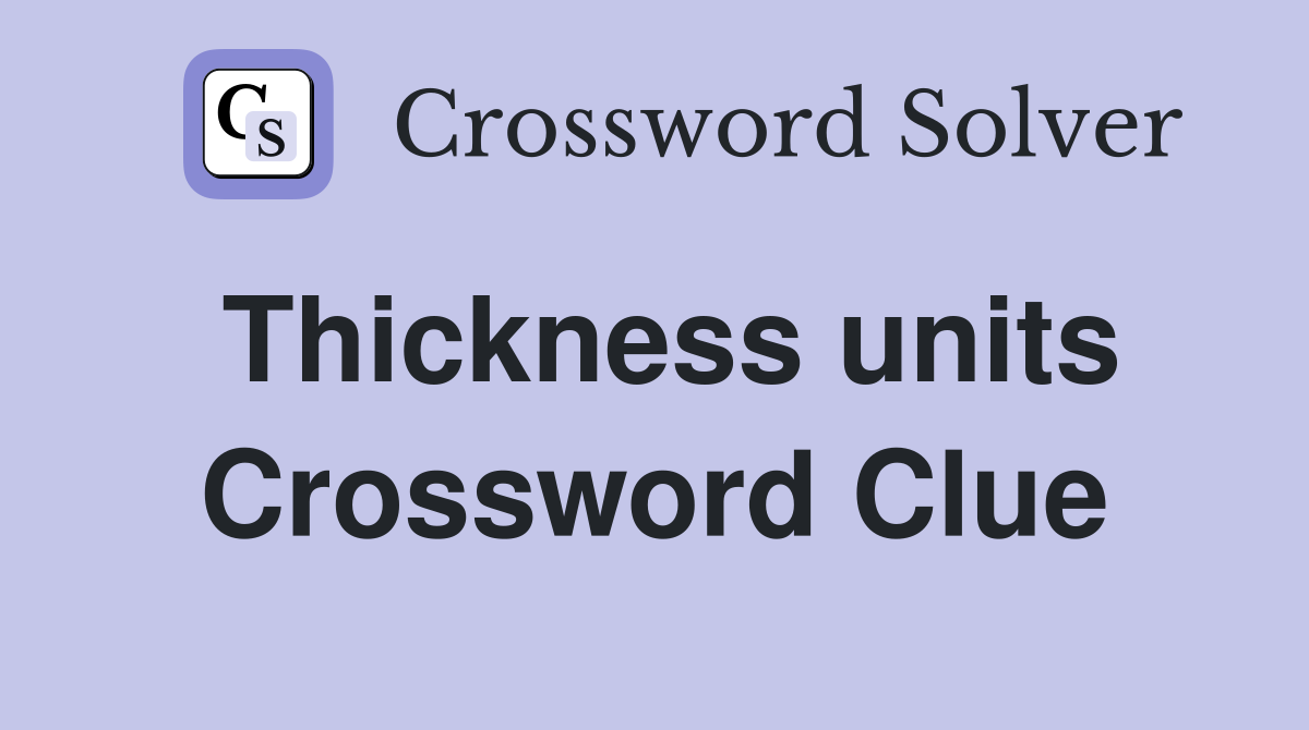 Thickness units Crossword Clue