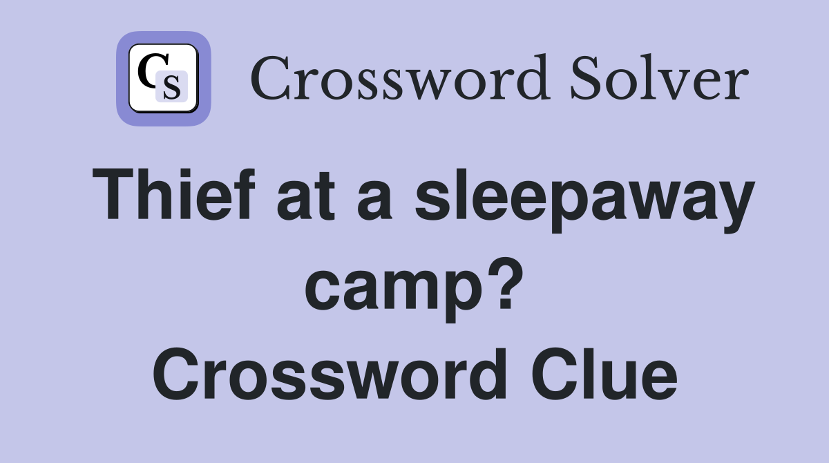 Thief at a sleepaway camp? Crossword Clue