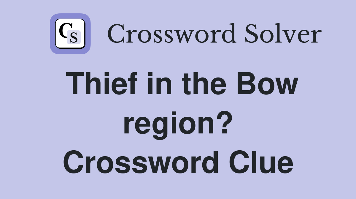 Thief in the Bow region? Crossword Clue