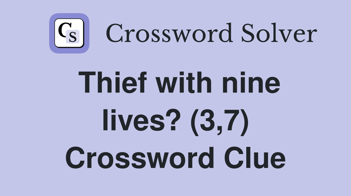 Thief with nine lives? (3,7) Crossword Clue