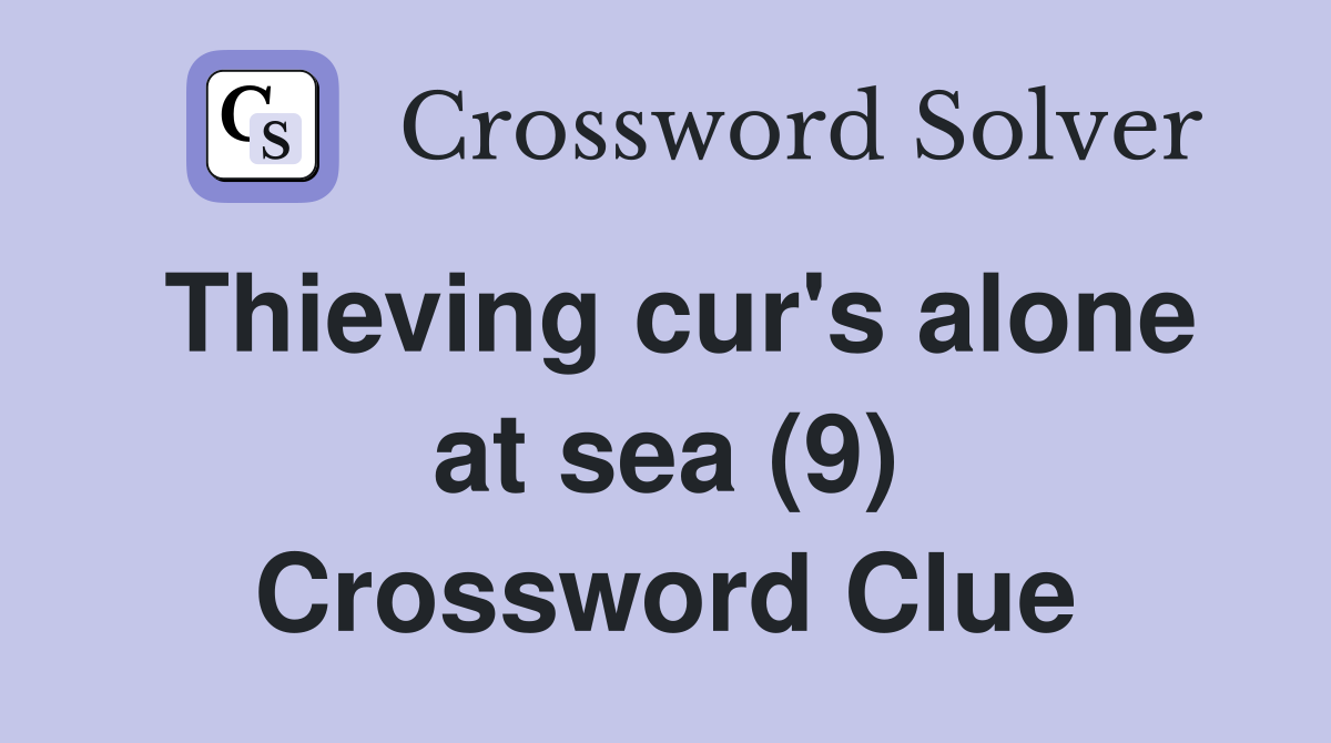 Thieving cur's alone at sea (9) Crossword Clue