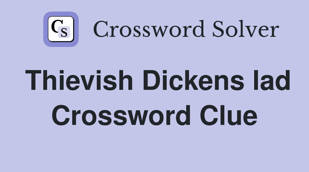 Thievish Dickens lad Crossword Clue