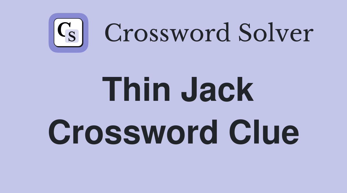 Thin Jack Crossword Clue