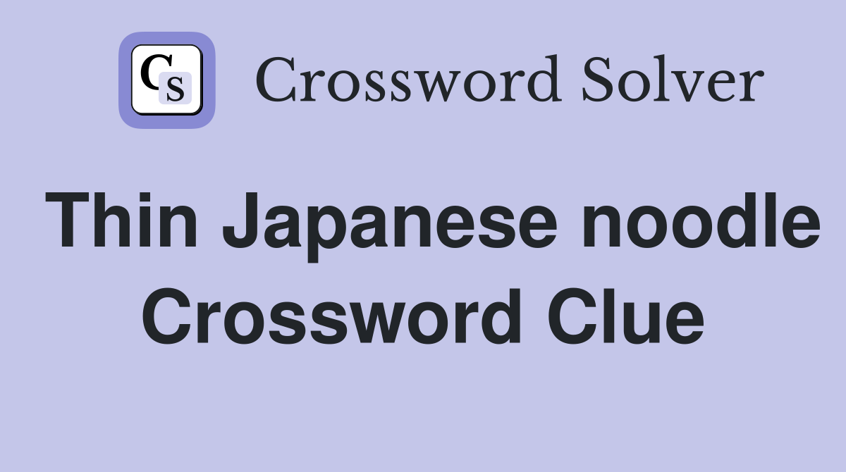Thin Japanese noodle Crossword Clue