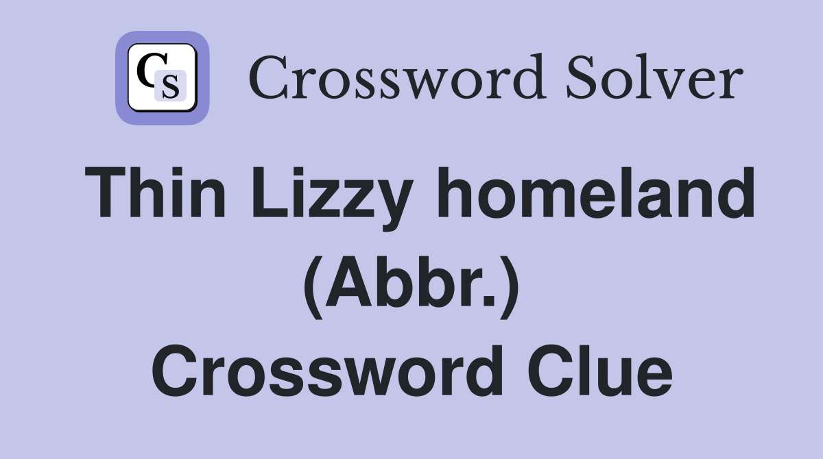 Thin Lizzy homeland (Abbr.) Crossword Clue
