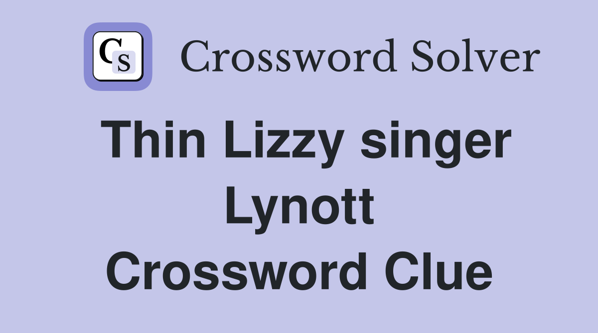 Thin Lizzy singer Lynott Crossword Clue
