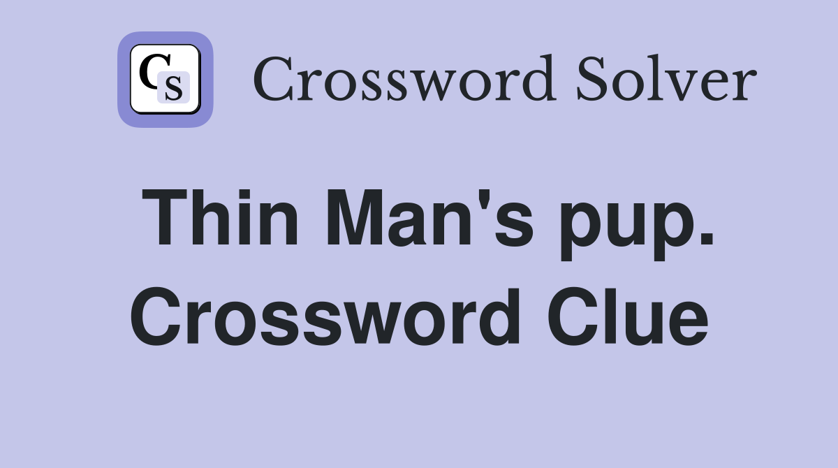 Thin Man's pup. Crossword Clue