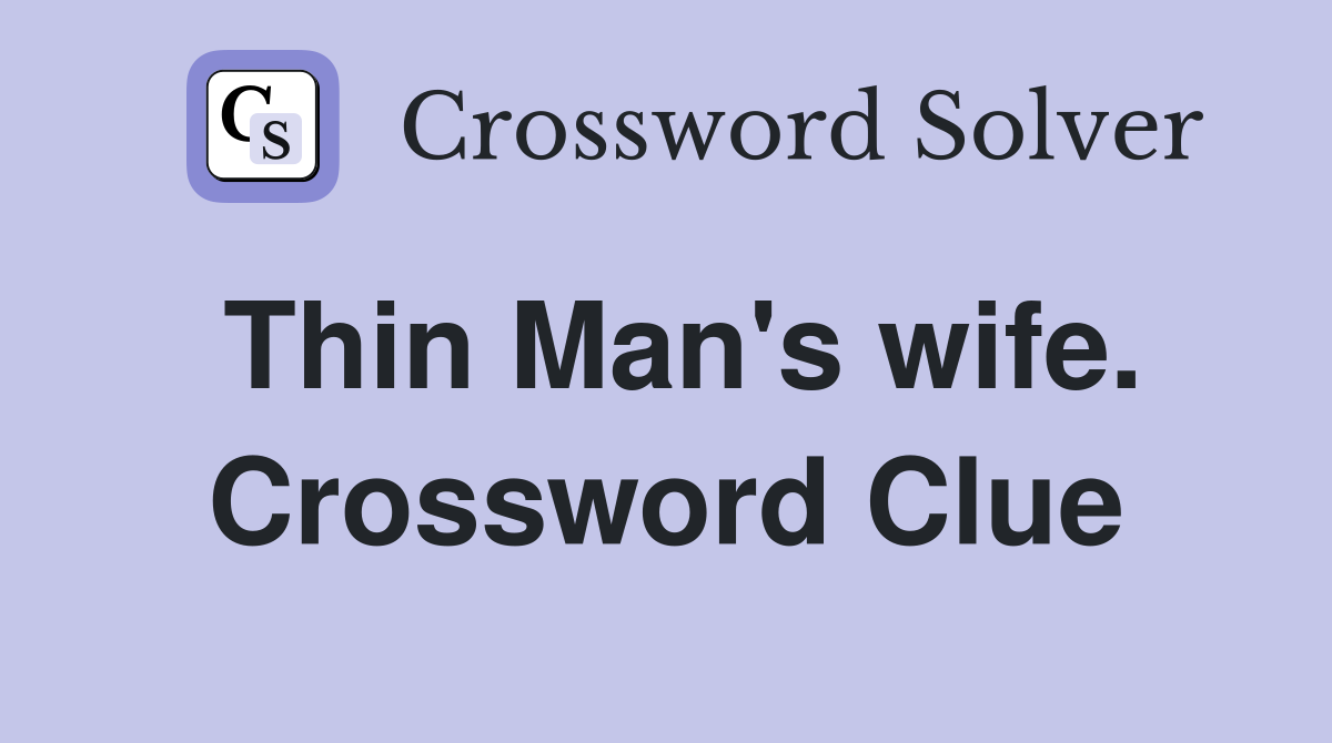 Thin Man's wife. Crossword Clue