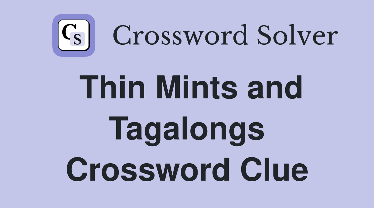 Thin Mints and Tagalongs Crossword Clue