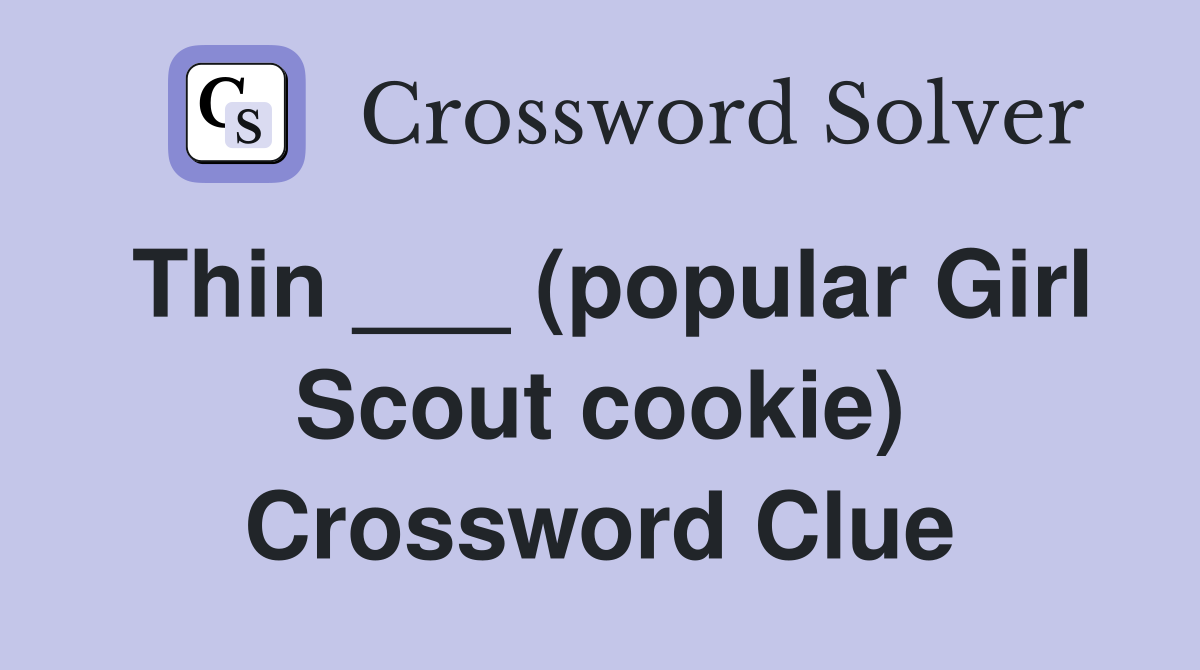 Thin ___ (popular Girl Scout cookie) Crossword Clue