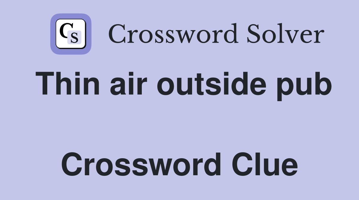Thin air outside pub  Crossword Clue