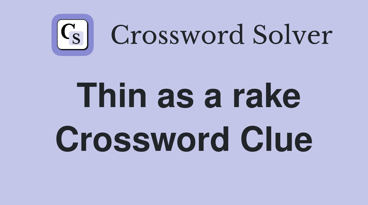 Thin as a rake Crossword Clue