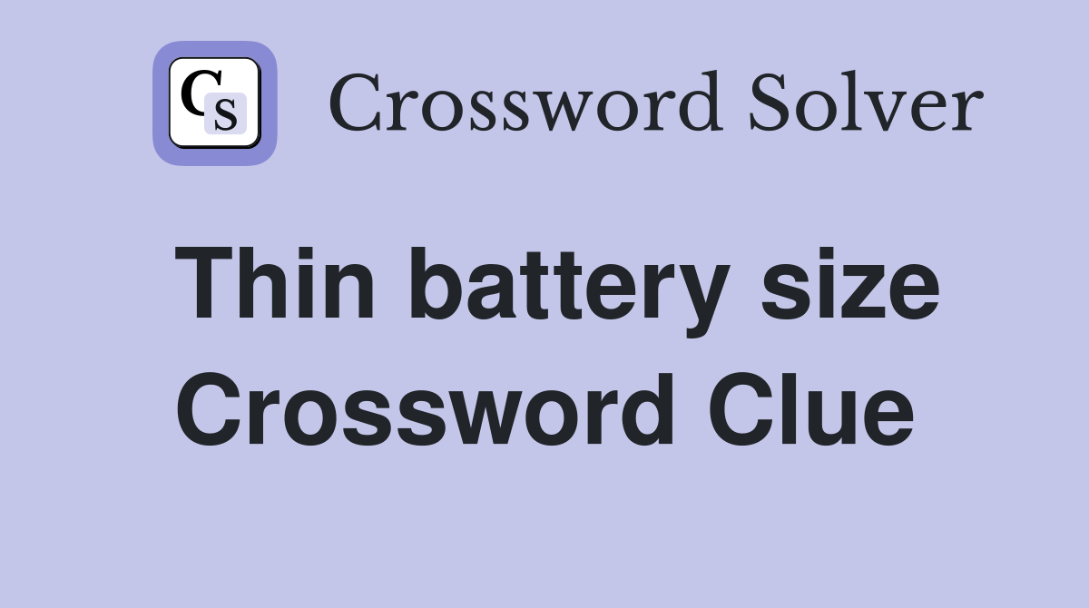 Thin battery size Crossword Clue