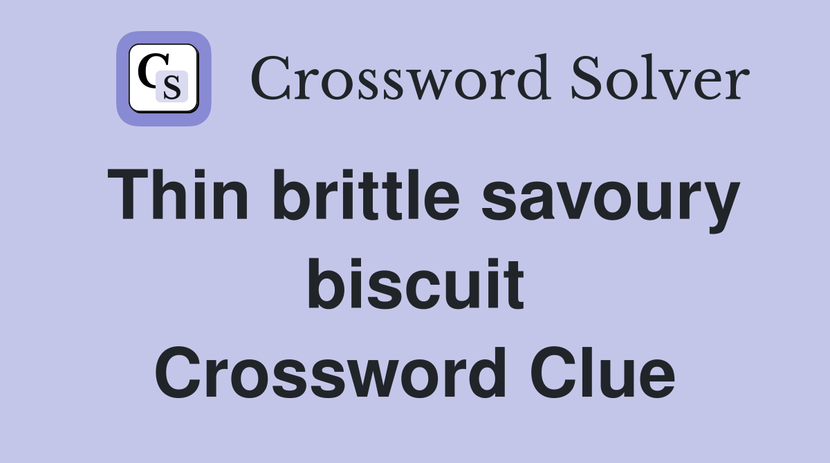 Thin brittle savoury biscuit Crossword Clue