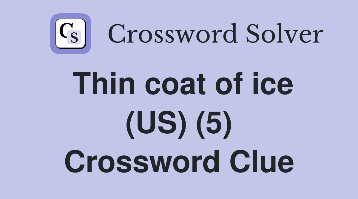 Thin coat of ice (US) (5) Crossword Clue