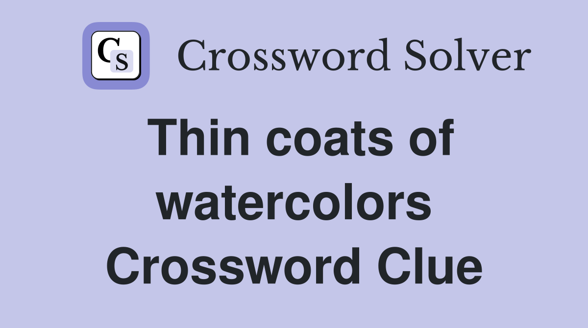 Thin coats of watercolors Crossword Clue