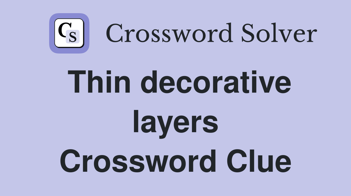 Thin decorative layers Crossword Clue