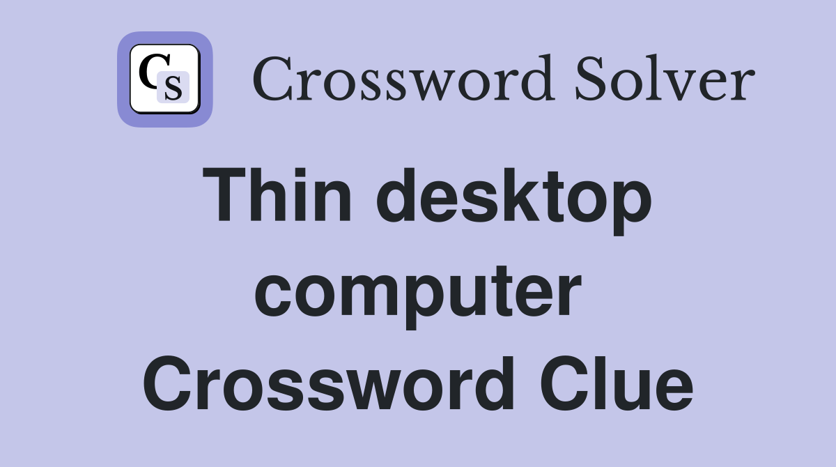 Thin desktop computer Crossword Clue