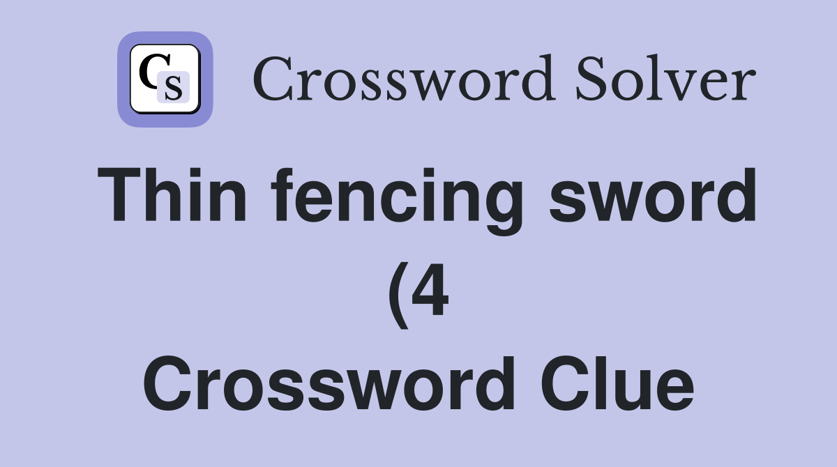 Thin fencing sword (4) Crossword Clue Answers Crossword Solver Thin fencing sword (4) Crossword Clue Answers Crossword Solver