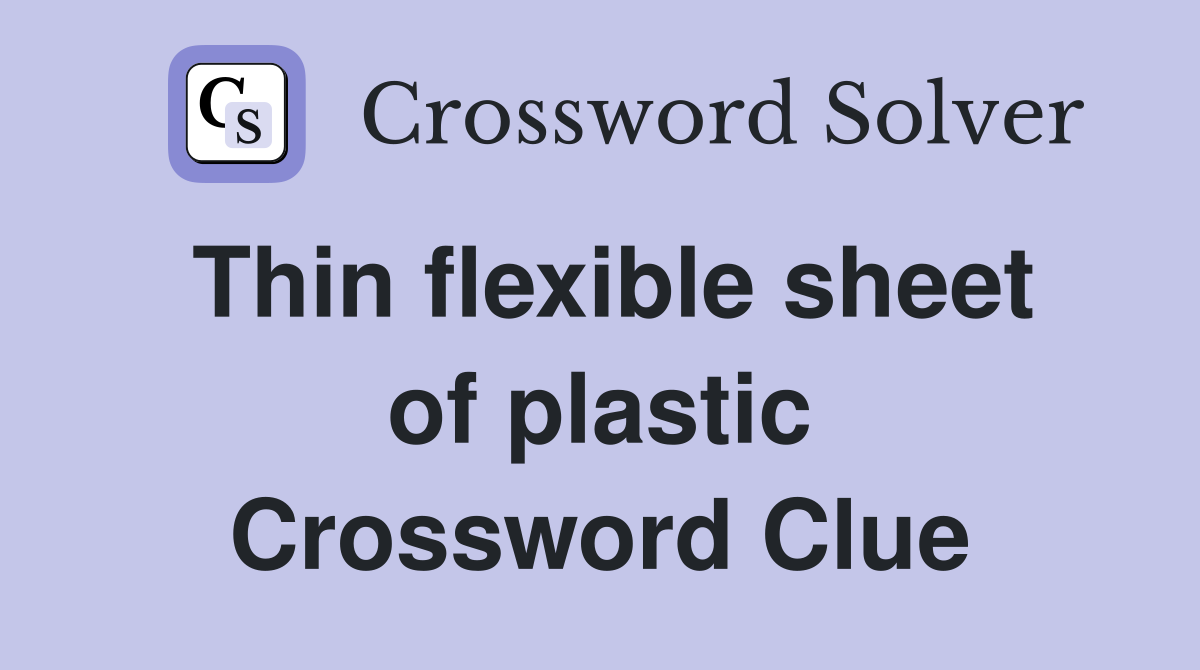 Thin flexible sheet of plastic Crossword Clue