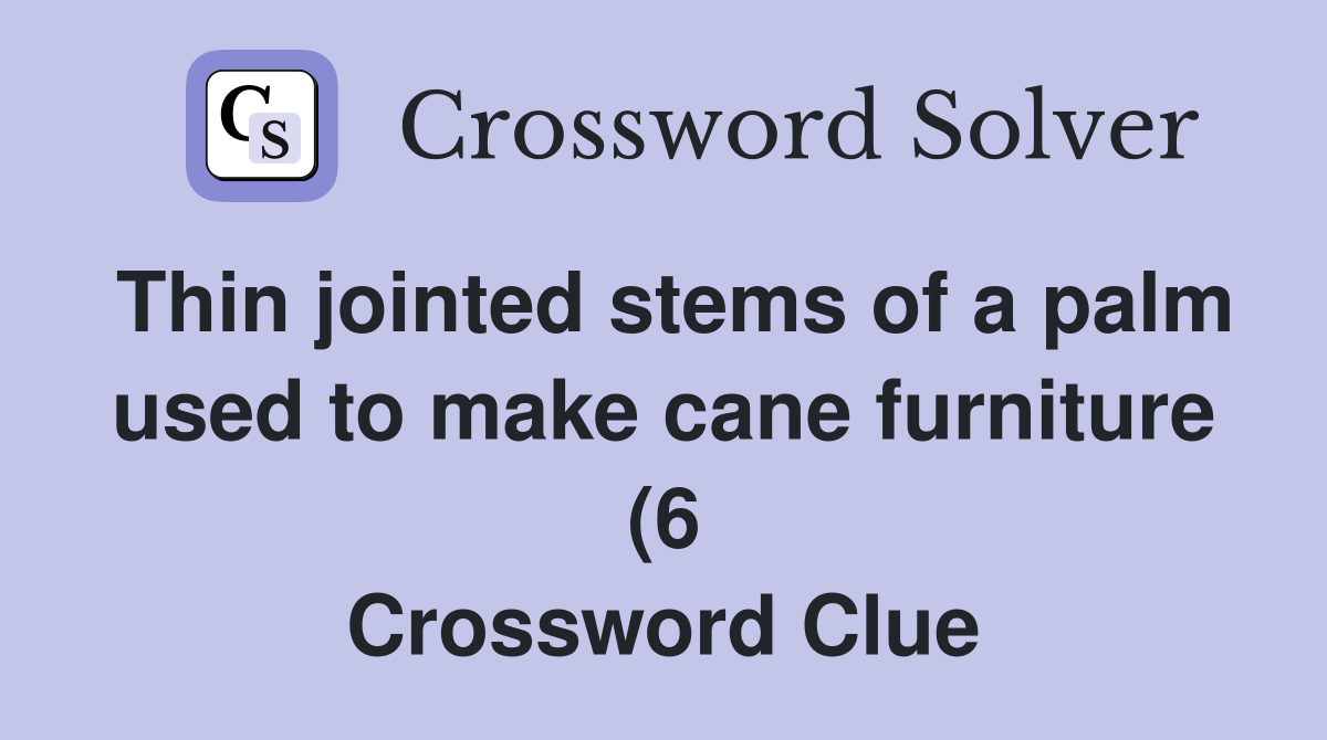 Thin jointed stems of a palm used to make cane furniture (6 Thin jointed stems of a palm used to make cane furniture (6
