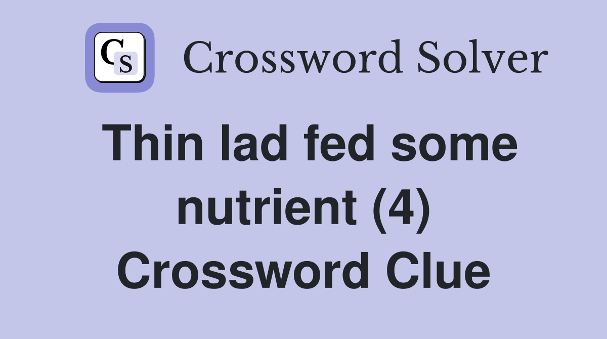 Thin lad fed some nutrient (4) Crossword Clue