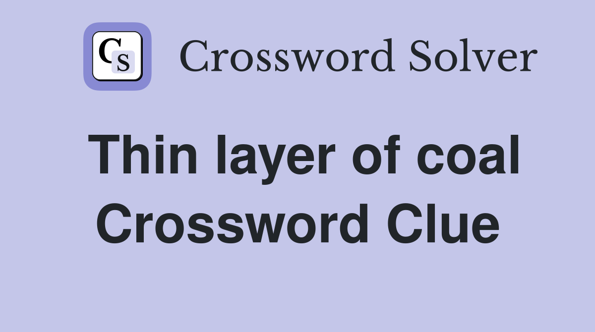 Thin layer of coal Crossword Clue