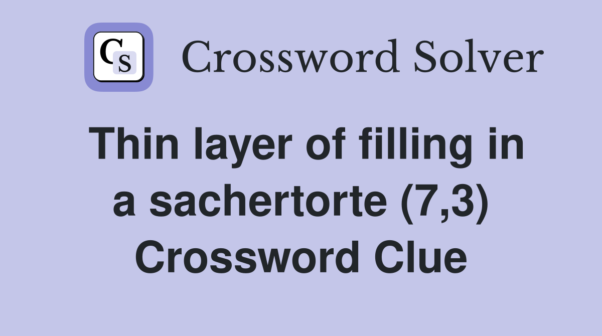 Thin layer of filling in a sachertorte (7,3) Crossword Clue