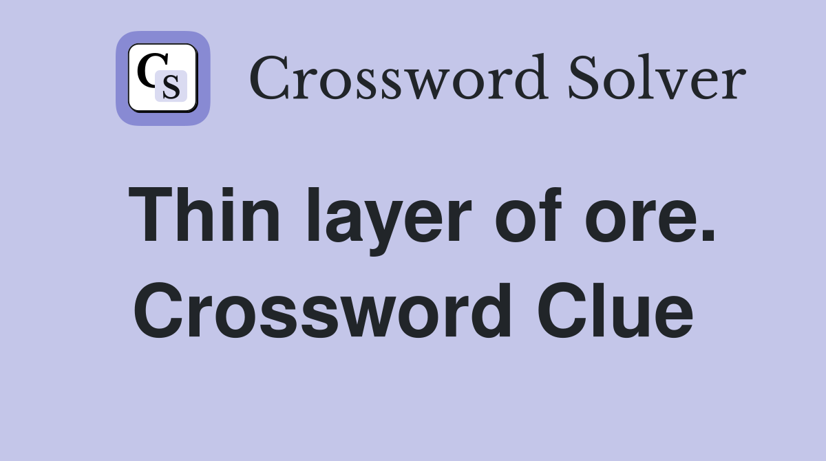 Thin layer of ore. Crossword Clue