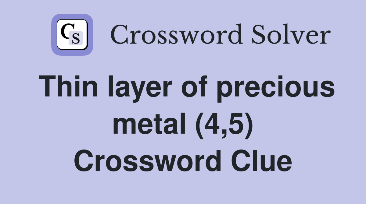 Thin layer of precious metal (4,5) Crossword Clue