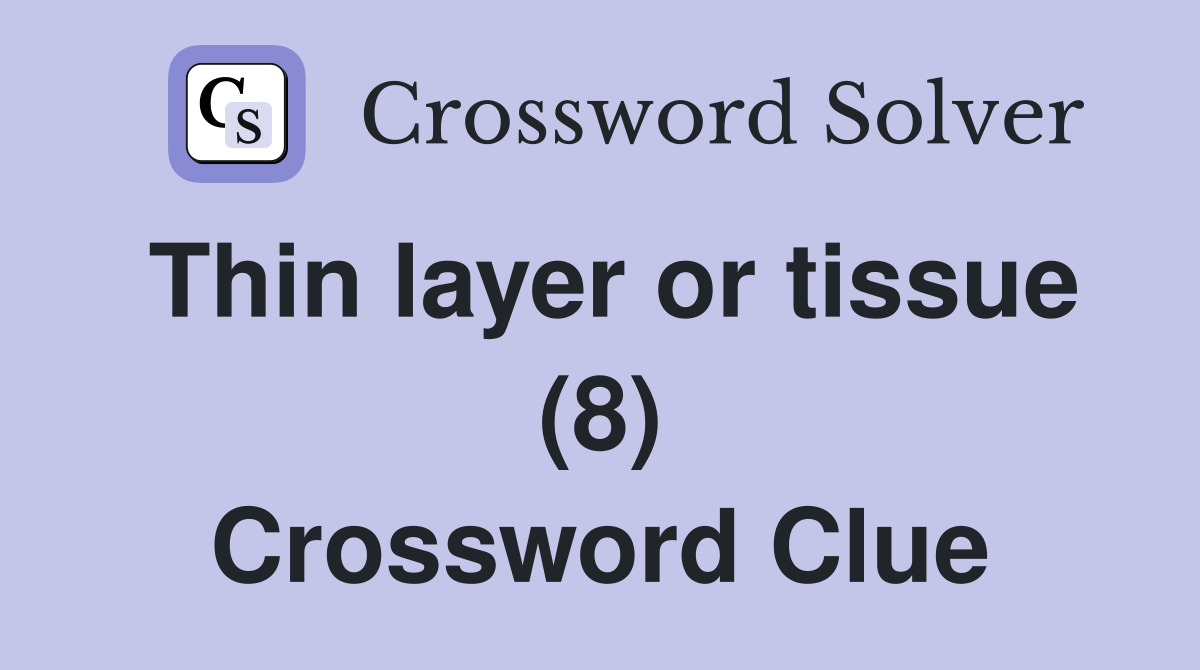 Thin layer or tissue (8) Crossword Clue