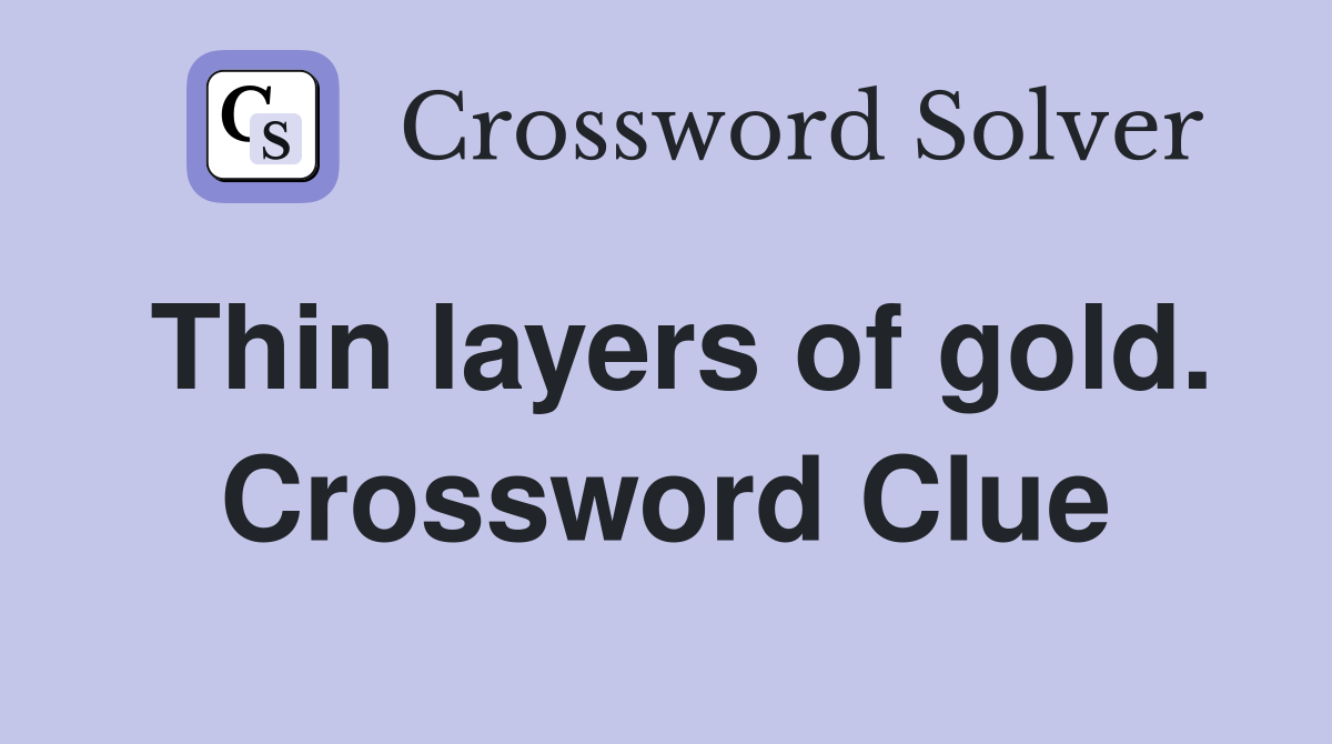 Thin layers of gold. Crossword Clue