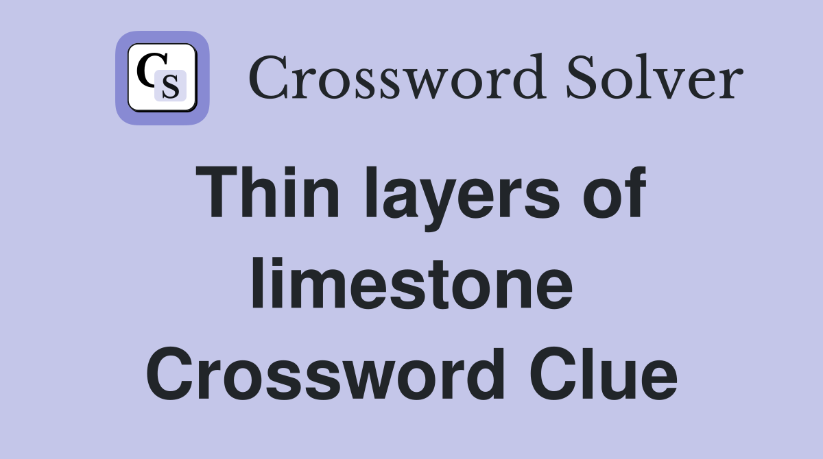 Thin layers of limestone Crossword Clue